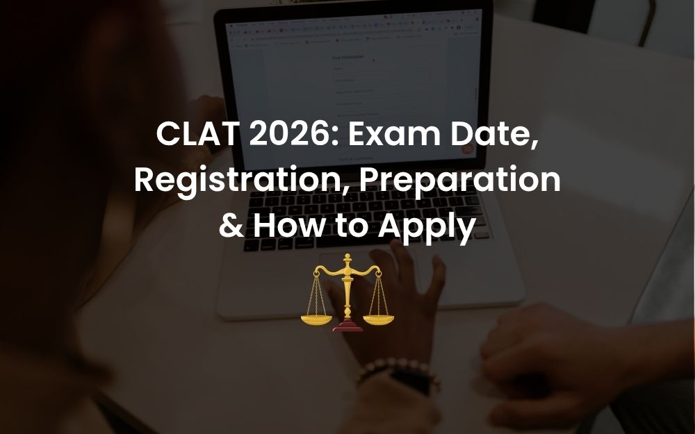 CLAT 2026: Exam Date, Registration, Preparation & How to Apply
